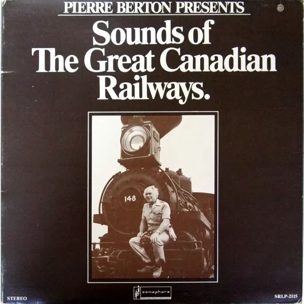 Sounds of the Great Canadian Railways by Pierre Berton on SRLP-2115